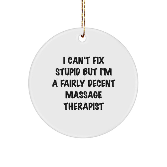 Funny Massage Therapist Gifts from Friends, Christmas Unique Circle Ornaments with 'I Can't Fix Stupid But I'm A Fairly Decent Massage Therapist' Quote, Perfect for Coworkers, Family, and Women - The Buy Boom