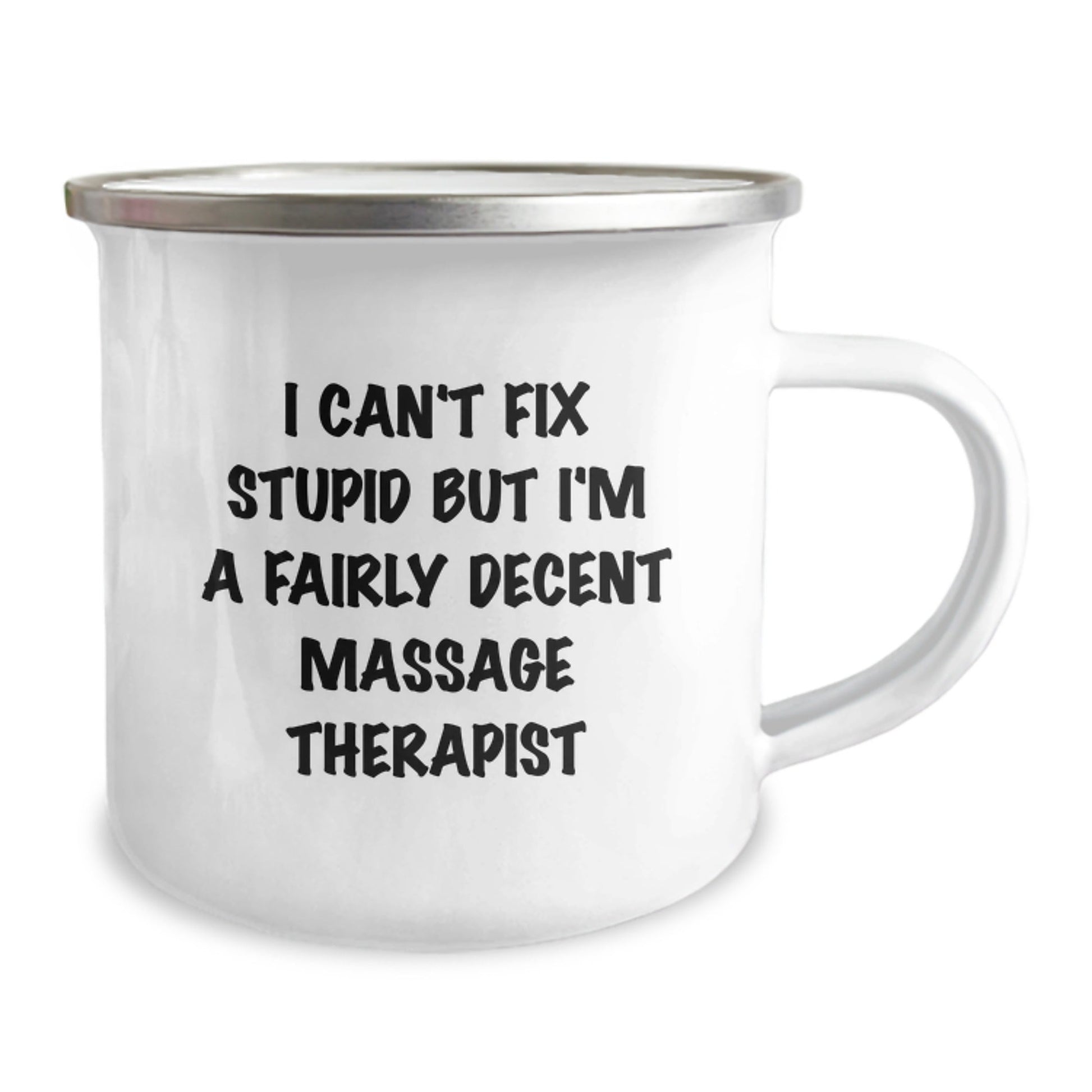 Funny Massage Therapist Gifts from Friends for Christmas - Camping Mug - 'I Can't Fix Stupid But I'm A Fairly Decent Massage Therapist' - The Buy Boom