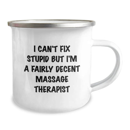 Funny Massage Therapist Gifts from Friends for Christmas - Camping Mug - 'I Can't Fix Stupid But I'm A Fairly Decent Massage Therapist' - The Buy Boom