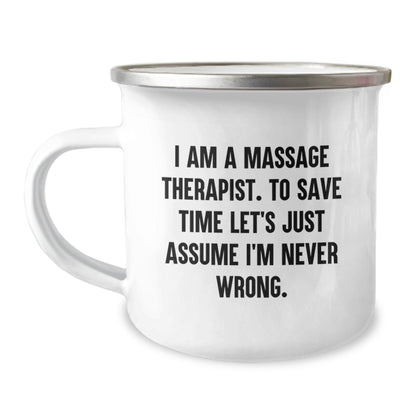 Funny Massage Therapist Gifts from Friends for Christmas Unique Gifts, Camping Mug for Men Women Family, 'I Am A Massage Therapist. To Save Time Let's Just Assume I'm Never Wrong.' - The Buy Boom