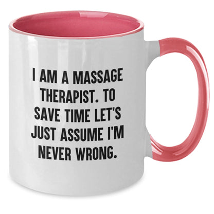 Funny Massage Therapist Gifts from Friends to Family, Two Tone Coffee Mugs, I Am A Massage Therapist. To Save Time Let's Just Assume I'm Never Wrong. Christmas Unique Gifts - The Buy Boom