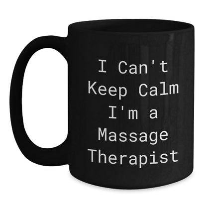 Funny Massage Therapist Gifts from Friends, Unique Black Coffee Mugs for Massage Therapist, 'I Can't Keep Calm I'm A Massage Therapist' Christmas Unique Gifts - The Buy Boom