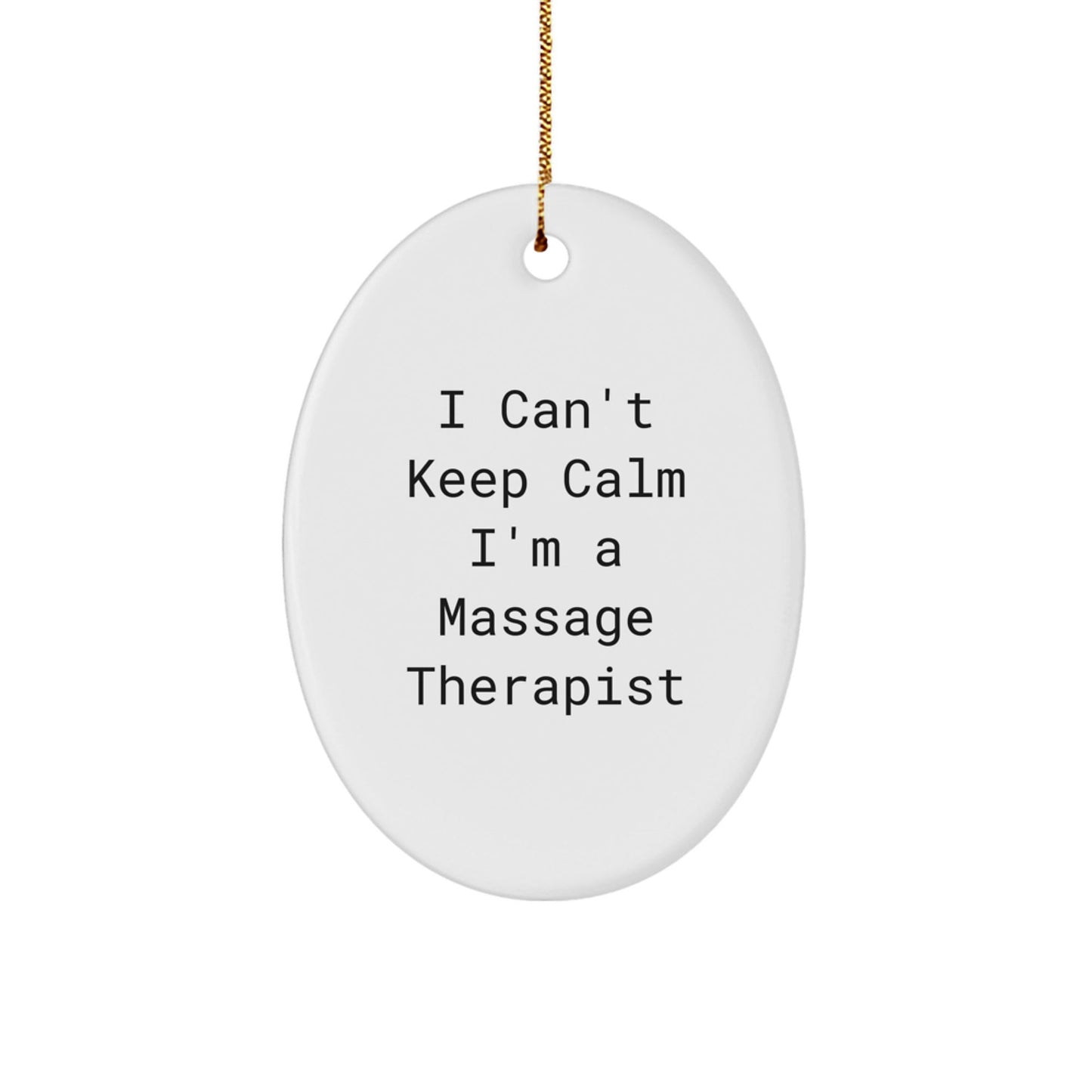 Funny Massage Therapist Gifts from Men, Women, Friends for Him, Her, Coworkers, Family, Unique Christmas Decorations, Oval Ornament, I Can't Keep Calm I'm A 'Massage Therapist' - The Buy Boom