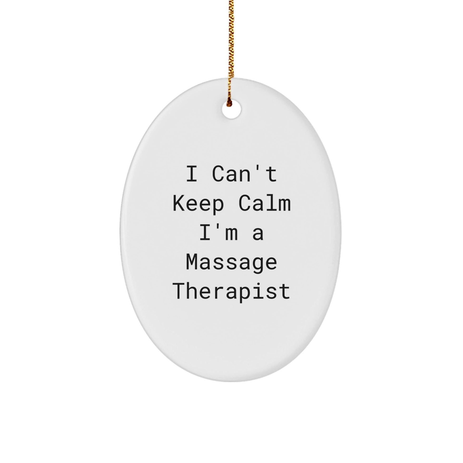 Funny Massage Therapist Gifts from Men, Women, Friends for Him, Her, Coworkers, Family, Unique Christmas Decorations, Oval Ornament, I Can't Keep Calm I'm A 'Massage Therapist' - The Buy Boom