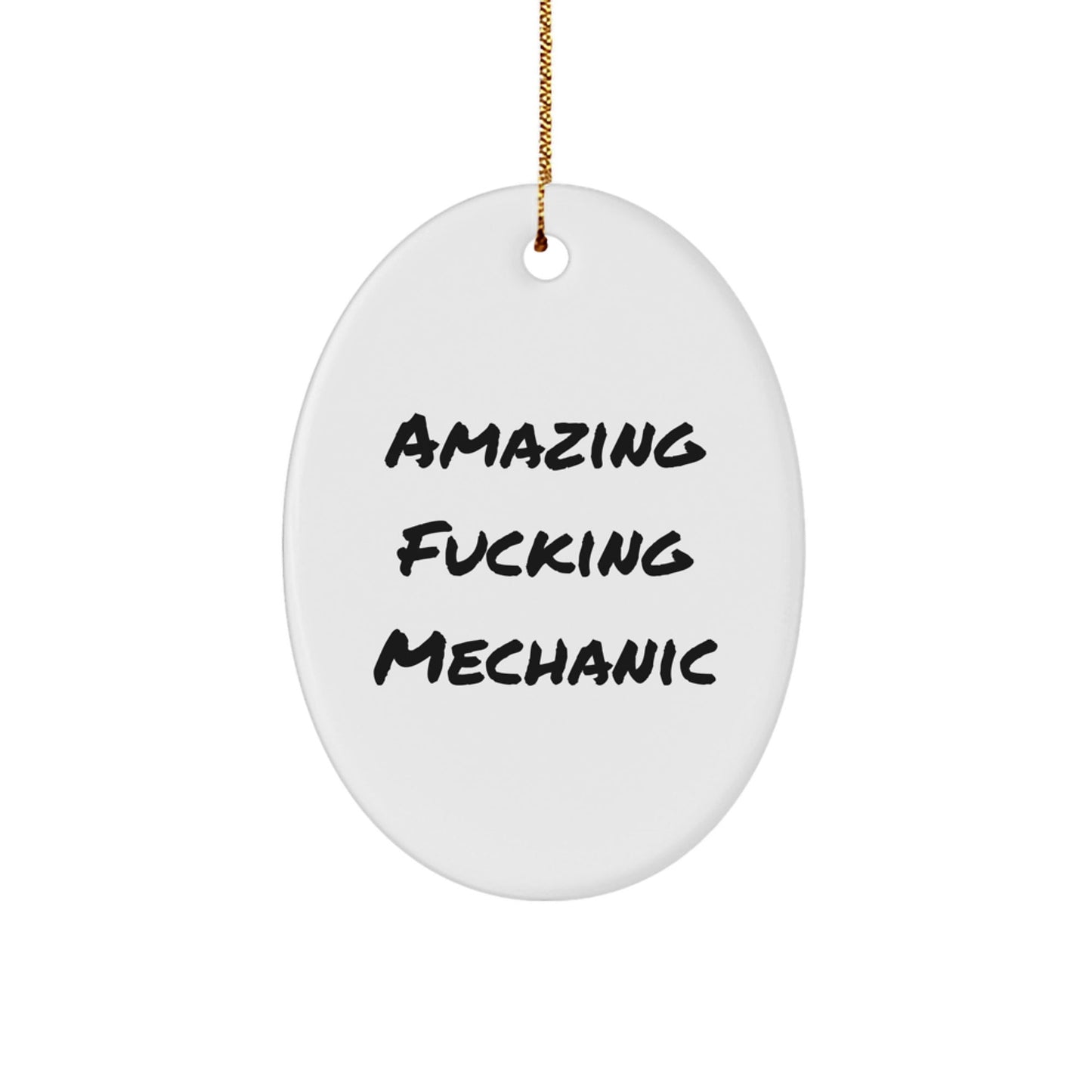 Funny Mechanic Gift for Men, Gifts from Friends to Mechanic, Oval Ornament, Amazing F - king Mechanic - Unique Christmas Decorations - The Buy Boom