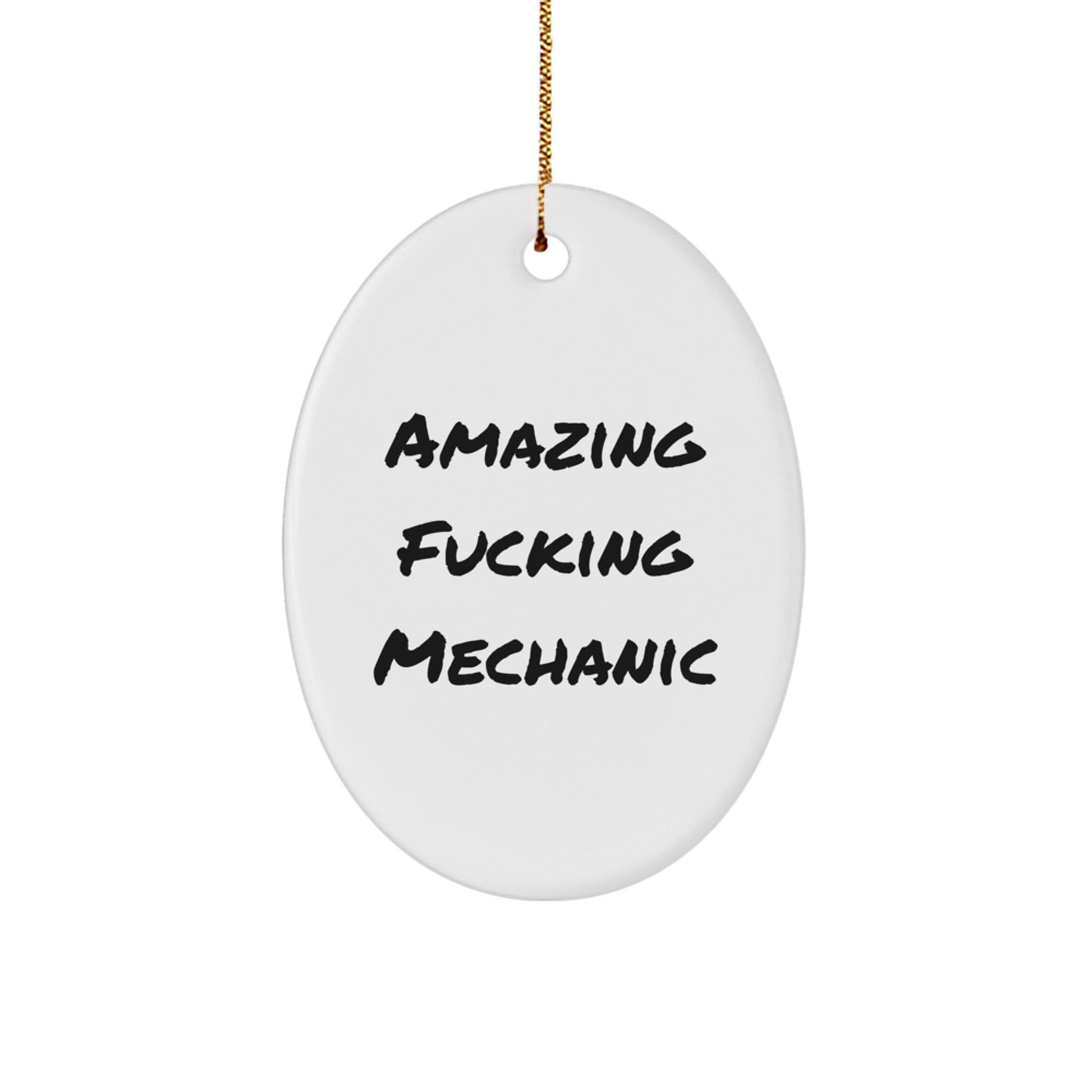Funny Mechanic Gift for Men, Gifts from Friends to Mechanic, Oval Ornament, Amazing F - king Mechanic - Unique Christmas Decorations - The Buy Boom