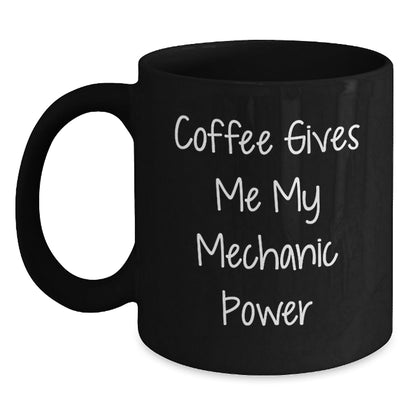 Funny Mechanic Gifts for Men - Black Coffee Mug - Gift from Friends to Mechanic - Coffee Gives Me My Mechanic Power - Birthday Unique Gifts - The Buy Boom
