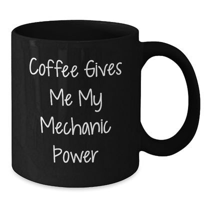 Funny Mechanic Gifts for Men - Black Coffee Mug - Gift from Friends to Mechanic - Coffee Gives Me My Mechanic Power - Birthday Unique Gifts - The Buy Boom
