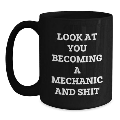 Funny Mechanic Gifts for Men, Black Coffee Mug, 'Look At You Becoming A Mechanic And Shit' Quote, Unique Christmas Unique Gifts from Friends - The Buy Boom