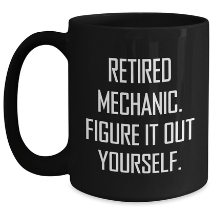 Funny Mechanic Gifts for Men, Black Coffee Mug with 'Retired Mechanic. Figure It Out Yourself.' Quote, Graduation Unique Gifts from Friends or Family - The Buy Boom