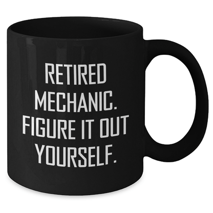 Funny Mechanic Gifts for Men, Black Coffee Mug with 'Retired Mechanic. Figure It Out Yourself.' Quote, Graduation Unique Gifts from Friends or Family - The Buy Boom
