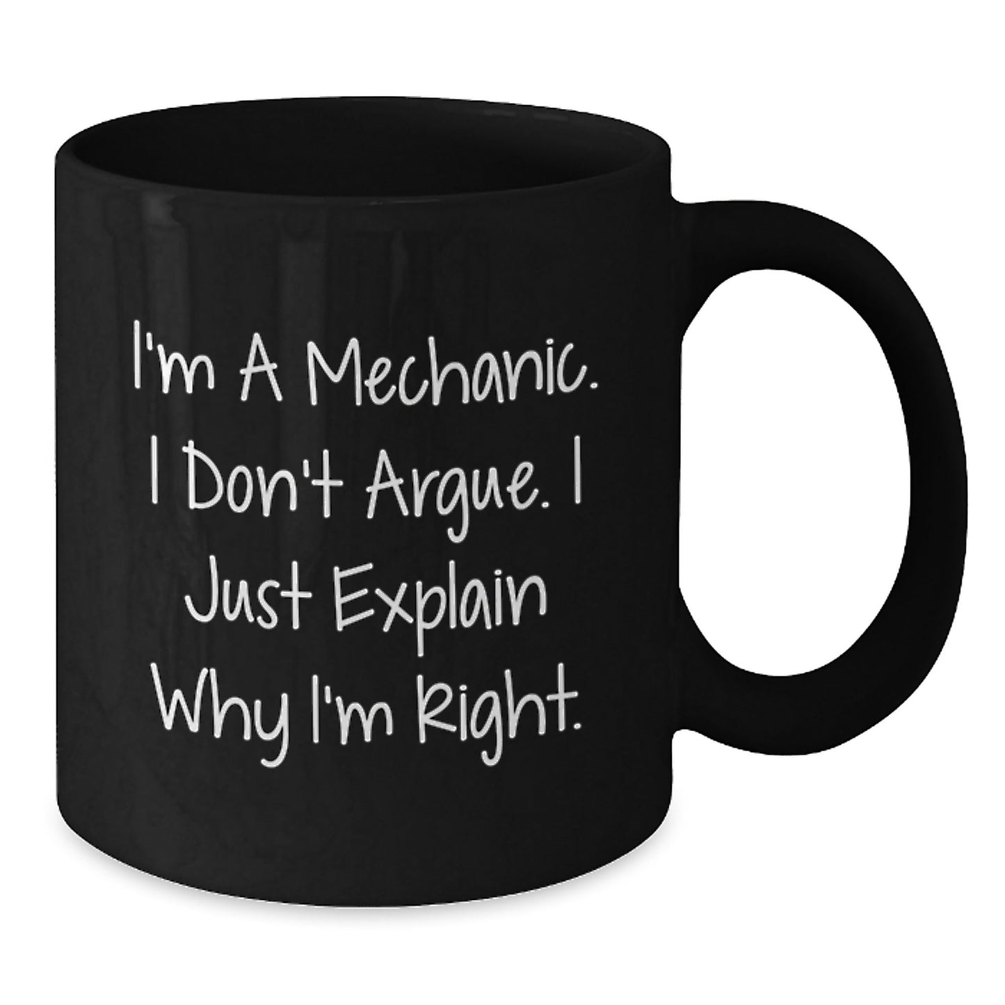 Funny Mechanic Gifts for Men Friends, Unique Black Coffee Mugs Christmas Unique Gifts from Daughter Son, I'm a Mechanic I Don't Argue I Just Explain Why I'm Right Black Coffee Mug - The Buy Boom