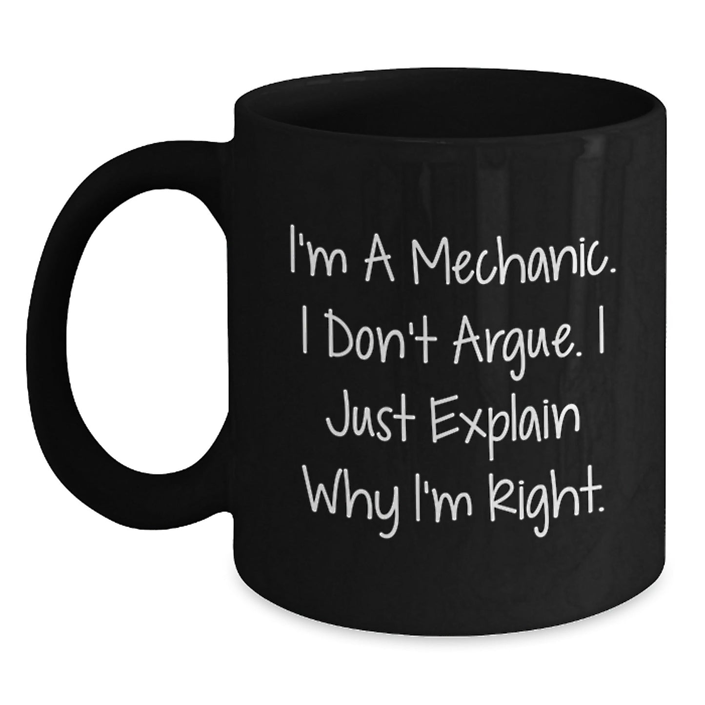 Funny Mechanic Gifts for Men Friends, Unique Black Coffee Mugs Christmas Unique Gifts from Daughter Son, I'm a Mechanic I Don't Argue I Just Explain Why I'm Right Black Coffee Mug - The Buy Boom
