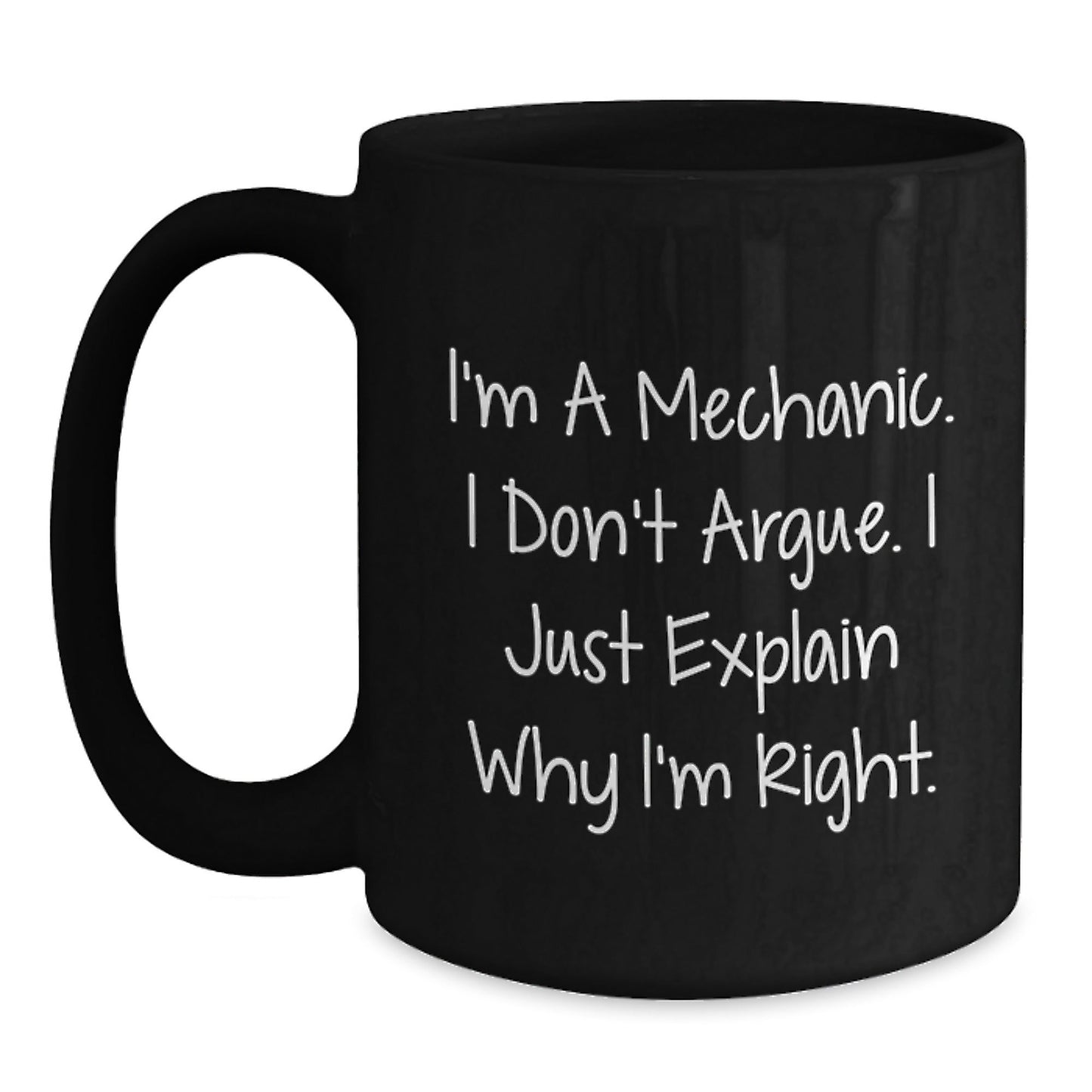 Funny Mechanic Gifts for Men Friends, Unique Black Coffee Mugs Christmas Unique Gifts from Daughter Son, I'm a Mechanic I Don't Argue I Just Explain Why I'm Right Black Coffee Mug - The Buy Boom