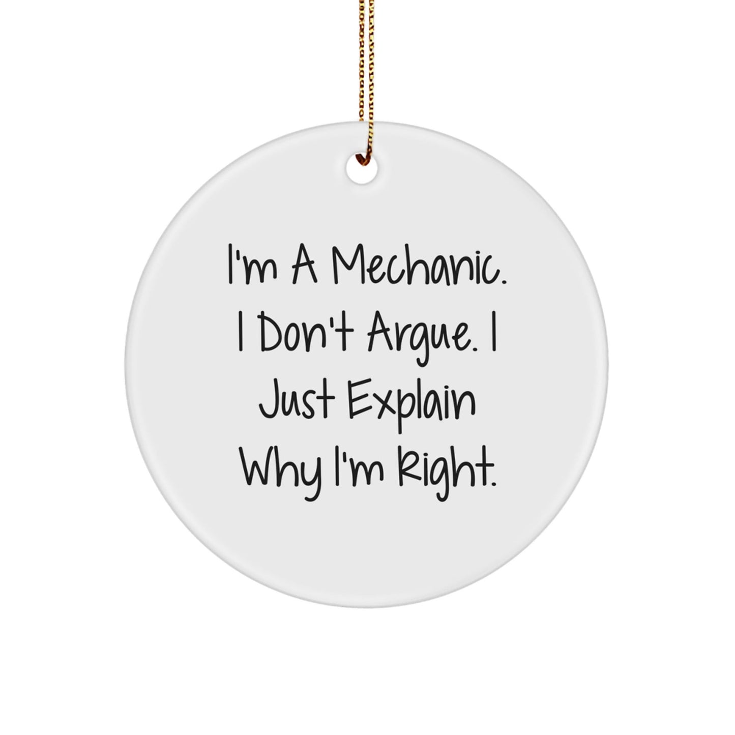 Funny Mechanic Gifts for Men 'I'm A Mechanic. I Don't Argue.' Circle Ornament Gifts from Friends for Mechanic Shop Christmas Unique - The Buy Boom