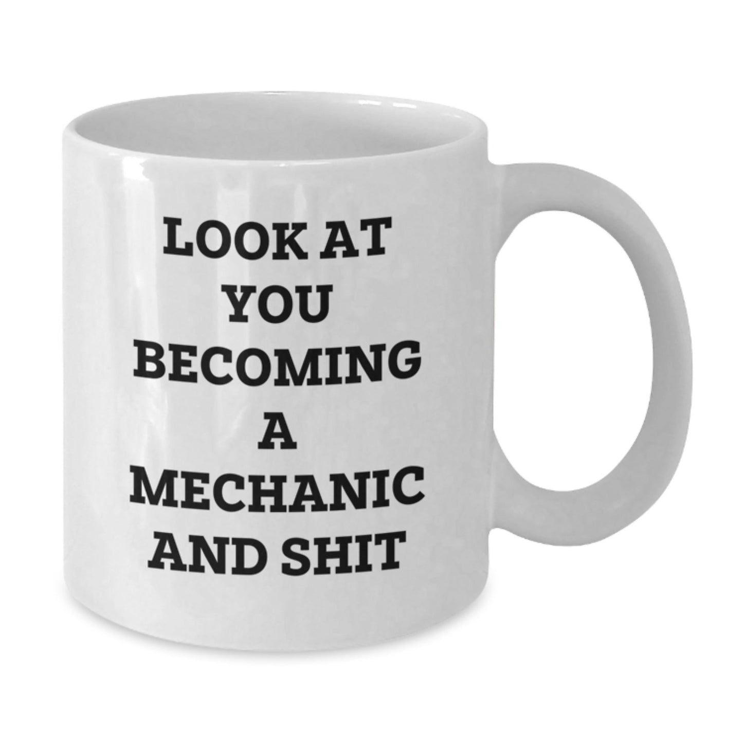 Funny Mechanic Gifts for Men, White Coffee Mug, Unique Christmas Memorable Present, Look At You Becoming A Mechanic And Shit, Gifts from Friends, Family, and Coworkers - The Buy Boom
