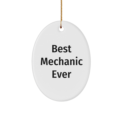 Funny Mechanic Gifts from Friends - Best Mechanic Ever Oval Ornament, White, Christmas Unique Gifts for Mechanic - The Buy Boom