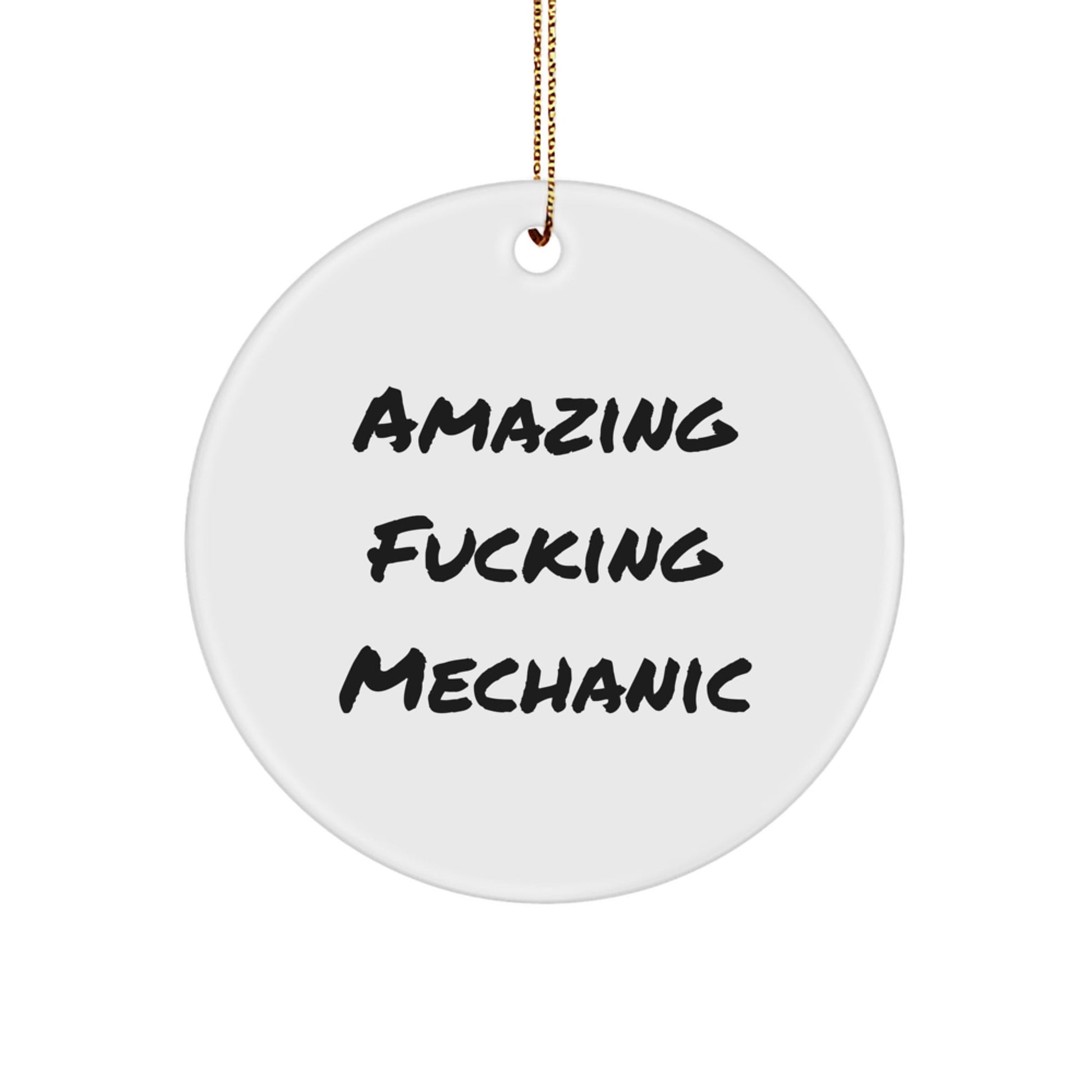 Funny Mechanic Gifts from Friends for Christmas Unique Circle Ornament 'Amazing F - king Mechanic' Men's Car Decor - The Buy Boom