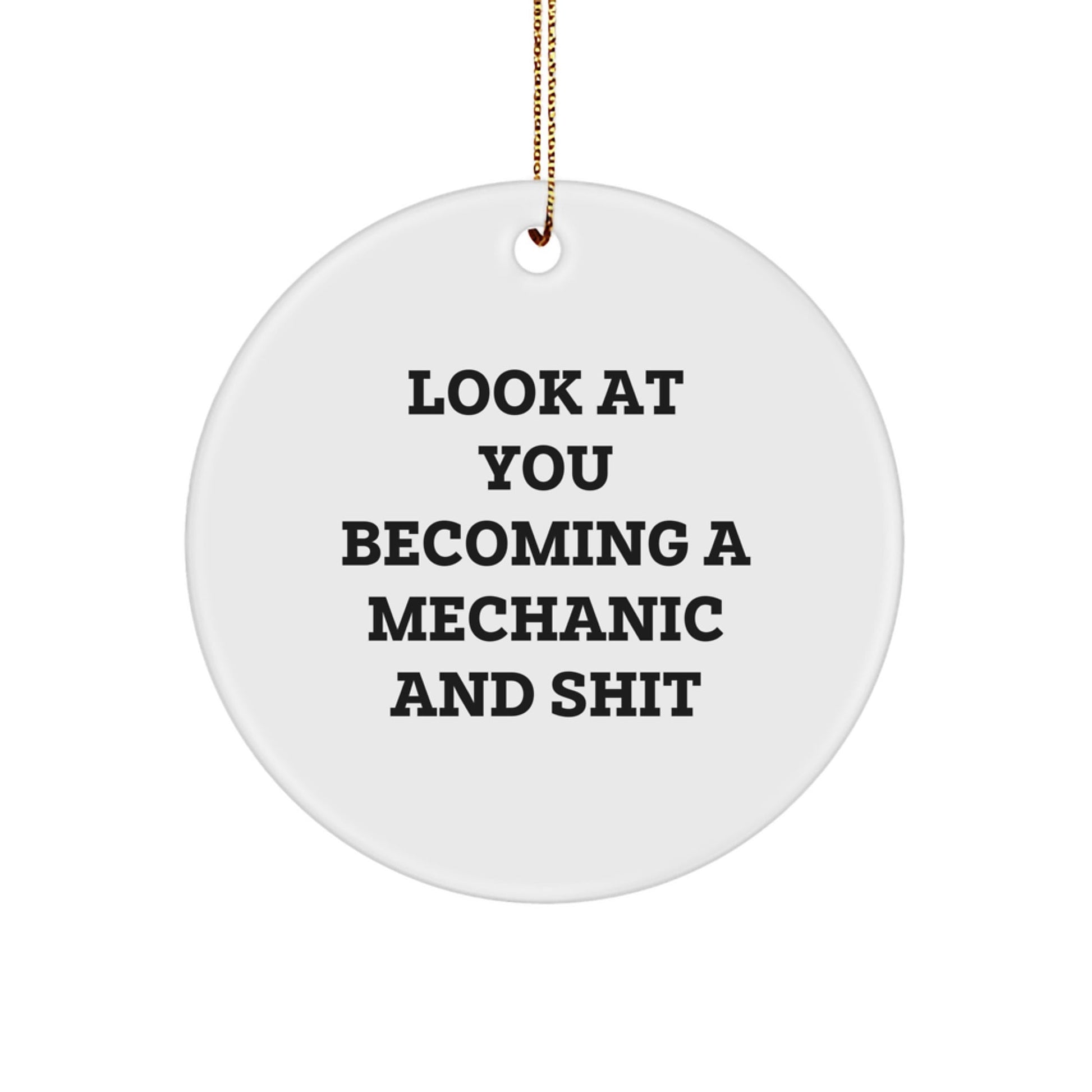 Funny Mechanic Gifts from Friends for Mechanic Christmas Unique Ornaments with 'Look At You Becoming A Mechanic And Shit' Quote - The Buy Boom