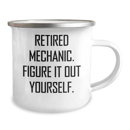Funny Mechanic Gifts from Men to Friends, Unique Camping Mug for Graduation, 'Retired Mechanic. Figure It Out Yourself.' - The Buy Boom