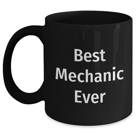 Funny Mechanic Quotes Black Coffee Mugs, Gifts from Men for Best Mechanic Ever on Father's Day, 11oz or 15oz Microwave Safe - The Buy Boom