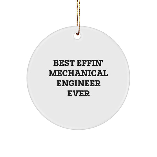 Funny Mechanical Engineer Gifts from Friends - 'Best Effin' Mechanical Engineer Ever' Circle Ornament for Christmas Unique Gifts - The Buy Boom