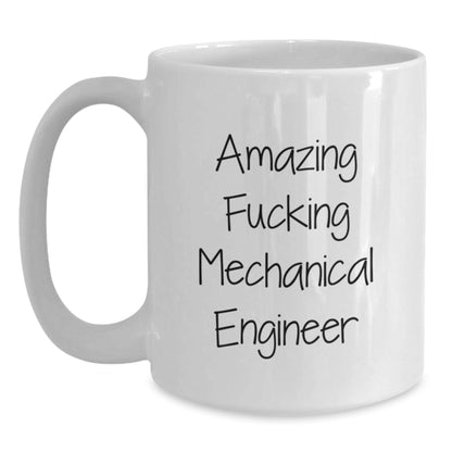 Funny Mechanical Engineer Gifts from Friends for Graduation White Coffee Mug, 'Amazing F - king Mechanical Engineer' Quote - The Buy Boom