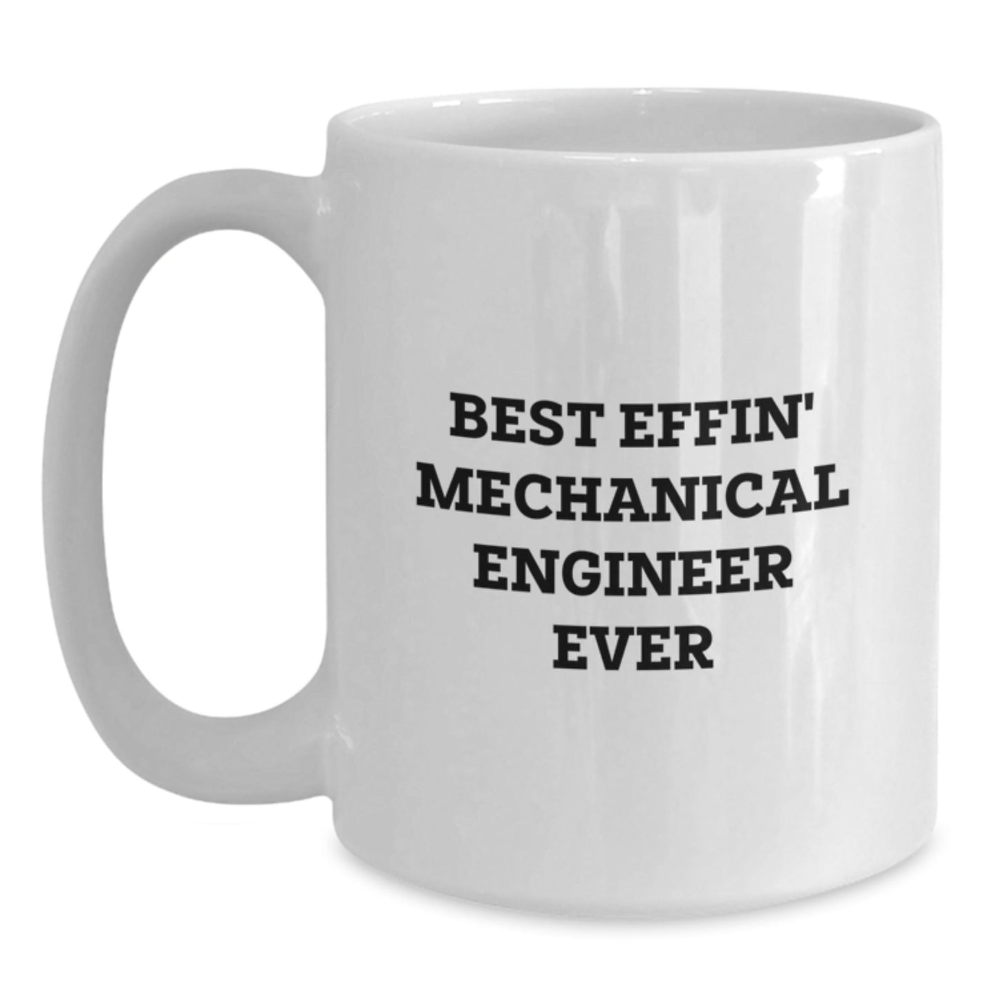 Funny Mechanical Engineer Quotes Gifts for Men, White Coffee Mugs with Best Effin' Mechanical Engineer Ever, Great Christmas Unique Gifts from Friends, Family, Coworkers - The Buy Boom