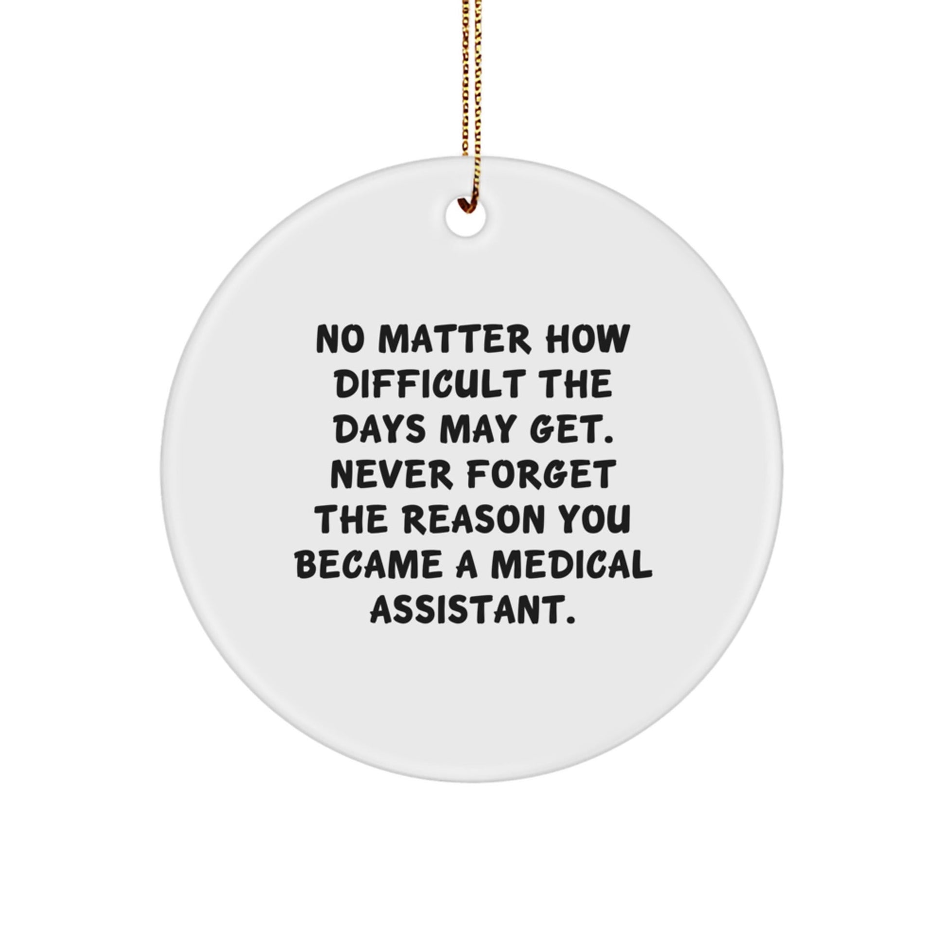 Funny Medical Assistant Gifts for Christmas, Inspirational Circle Ornament, Gifts from Family to Friends, Never Forget the Reason, Medical Assistant Memento - The Buy Boom