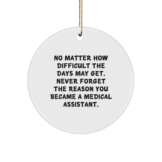 Funny Medical Assistant Gifts for Christmas, Inspirational Circle Ornament, Gifts from Family to Friends, Never Forget the Reason, Medical Assistant Memento - The Buy Boom