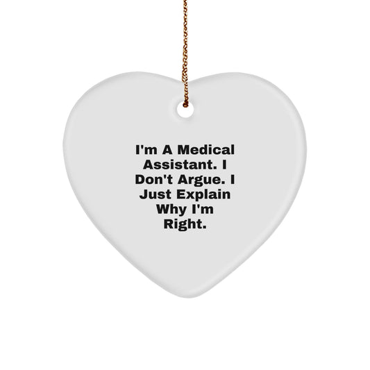 Funny Medical Assistant Gifts for Coworkers, Women, Men, Friends, Family - Heart Ornament with I'm A Medical Assistant. I Don't Argue. I Just Explain Why I'm Right. - The Buy Boom