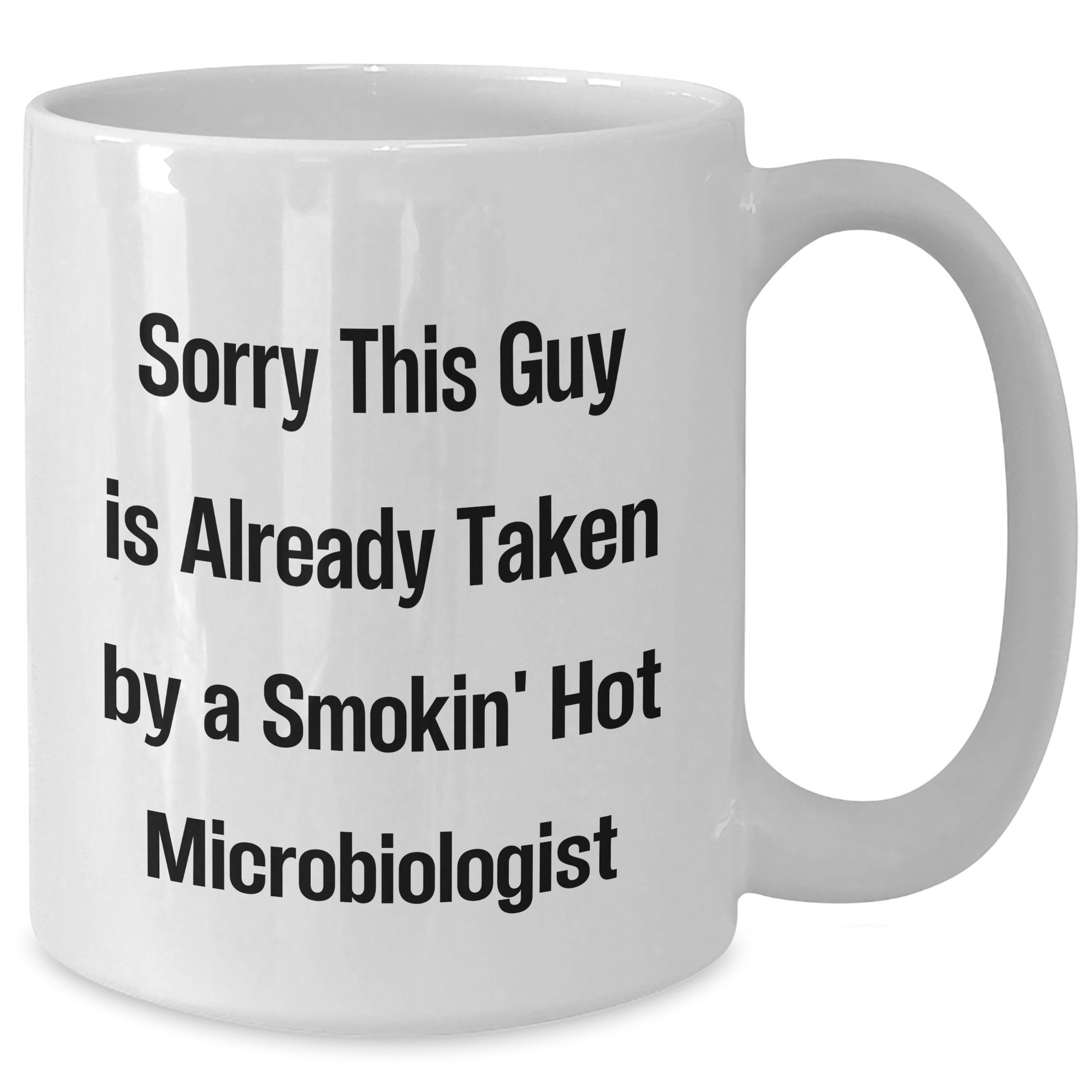 Funny Microbiologist Gifts for Him, White Coffee Mug, Sorry This Guy Is Already Taken By A Smokin' Hot Microbiologist, Father's Day Unique Gifts from Friends - The Buy Boom