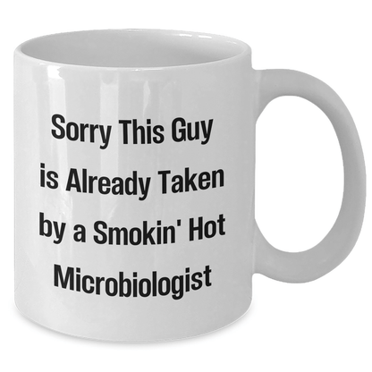 Funny Microbiologist Gifts for Him, White Coffee Mug, Sorry This Guy Is Already Taken By A Smokin' Hot Microbiologist, Father's Day Unique Gifts from Friends - The Buy Boom