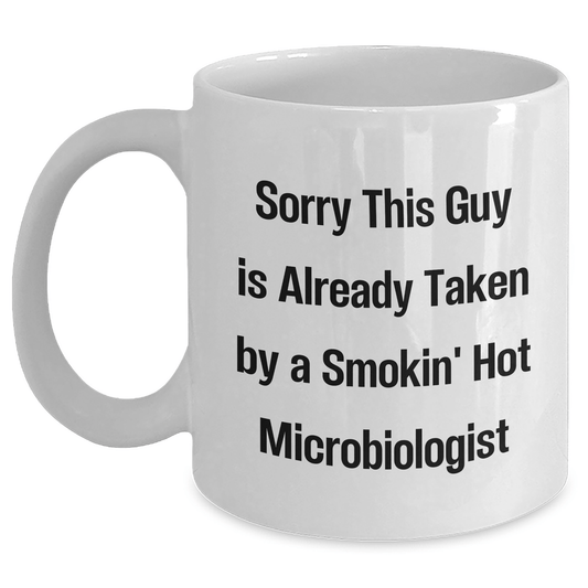 Funny Microbiologist Gifts for Him, White Coffee Mug, Sorry This Guy Is Already Taken By A Smokin' Hot Microbiologist, Father's Day Unique Gifts from Friends - The Buy Boom