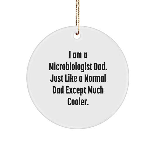 Funny Microbiologist Gifts for Microbiologist Dad, Unique Circle Ornament for Men, I Am A Microbiologist Dad Gifts from Family, Christmas Decorations - The Buy Boom