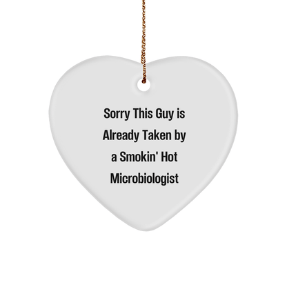 Funny Microbiologist Gifts from Friends - Heart Ornament for Sorry This Guy Is Already Taken By A Smokin' Hot Microbiologist - The Buy Boom
