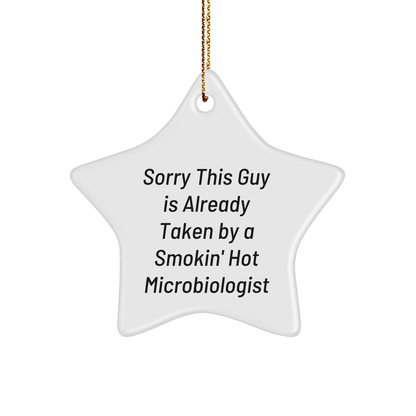 Funny Microbiologist Gifts from Friends, Sorry This Guy Is Already Taken By A Smokin' Hot Microbiologist, Star Ornament for Him - The Buy Boom
