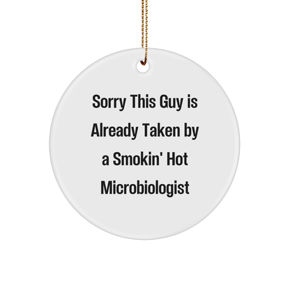 Funny Microbiologist Gifts from Friends to Microbiologist - Sorry This Guy Is Already Taken By A Smokin' Hot Microbiologist Circle Ornament, Perfect for Christmas Unique Gifts - The Buy Boom