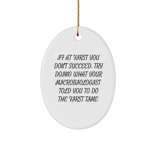 Funny Microbiologist Gifts, Oval Ornament with Inspirational Quote, Christmas Memorable Presents for Microbiologist Friends, Gifts from Friends to Men, Women, Coworkers, Family - The Buy Boom