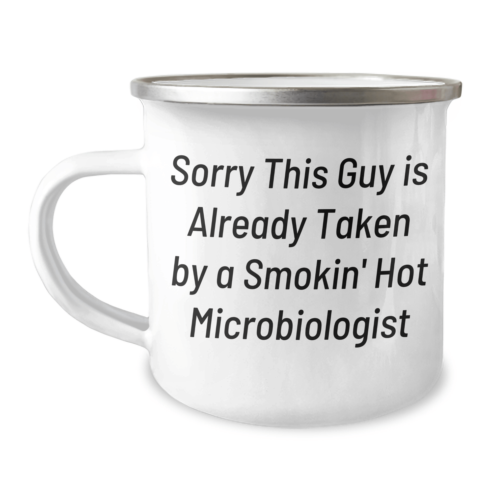 Funny Microbiologist Gifts, Sorry This Guy Is Already Taken By A Smokin' Hot Microbiologist Quote, 12 oz Camping Mug for Men - The Buy Boom
