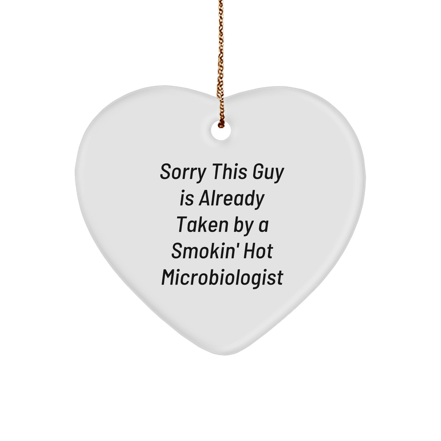 Funny Microbiologist Gifts - Sorry This Guy Is Already Taken Christmas Heart Ornament for Friends, Coworkers, Family - Gifts from Men, Women, Family to Microbiologist - The Buy Boom