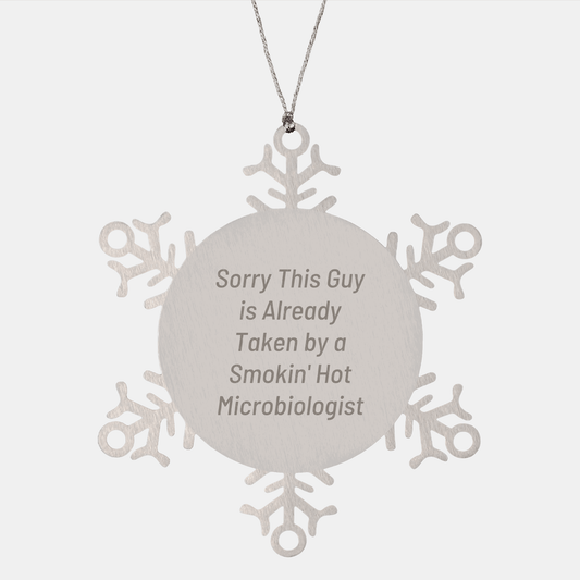Funny Microbiologist Snowflake Ornament Gifts from Friends for Christmas, Sorry This Guy Is Already Taken By A Smokin' Hot Microbiologist - The Buy Boom