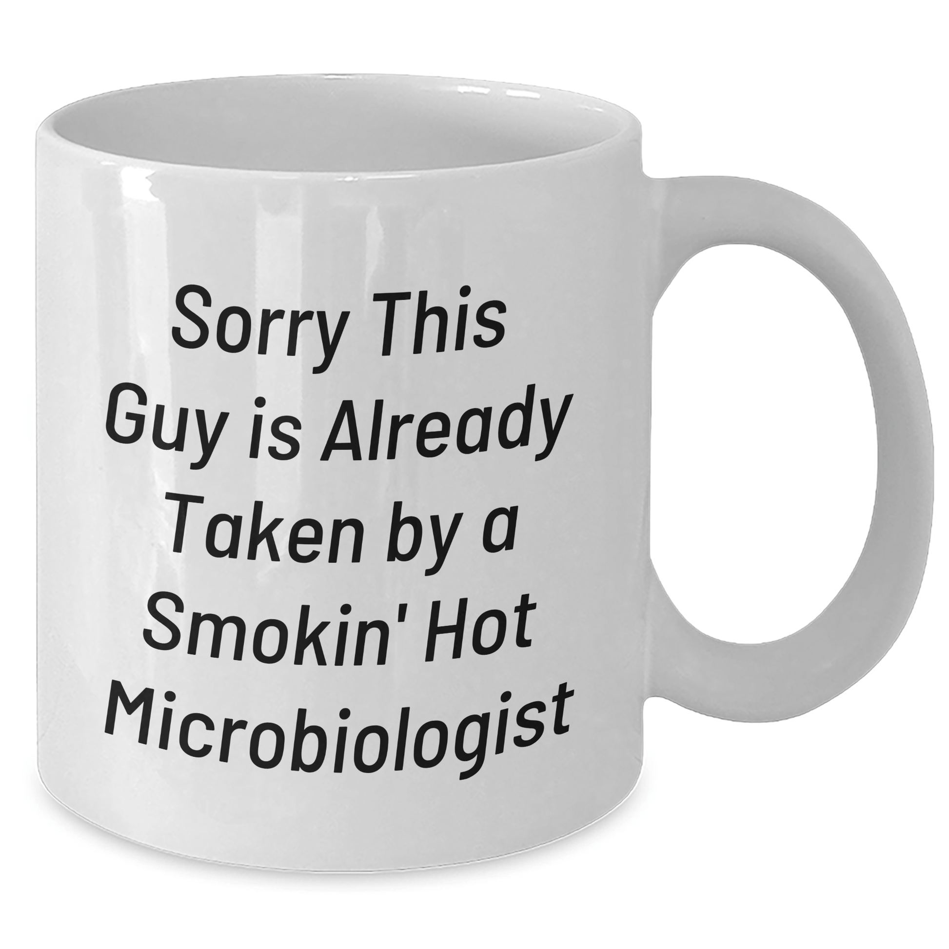 Funny Microbiologist White Coffee Mug Gifts for Dad, Sorry He's Already Taken by a Smokin' Hot Microbiologist, Unique Father's Day Unique Gift from Men to Son, Daughter, or Friend - The Buy Boom