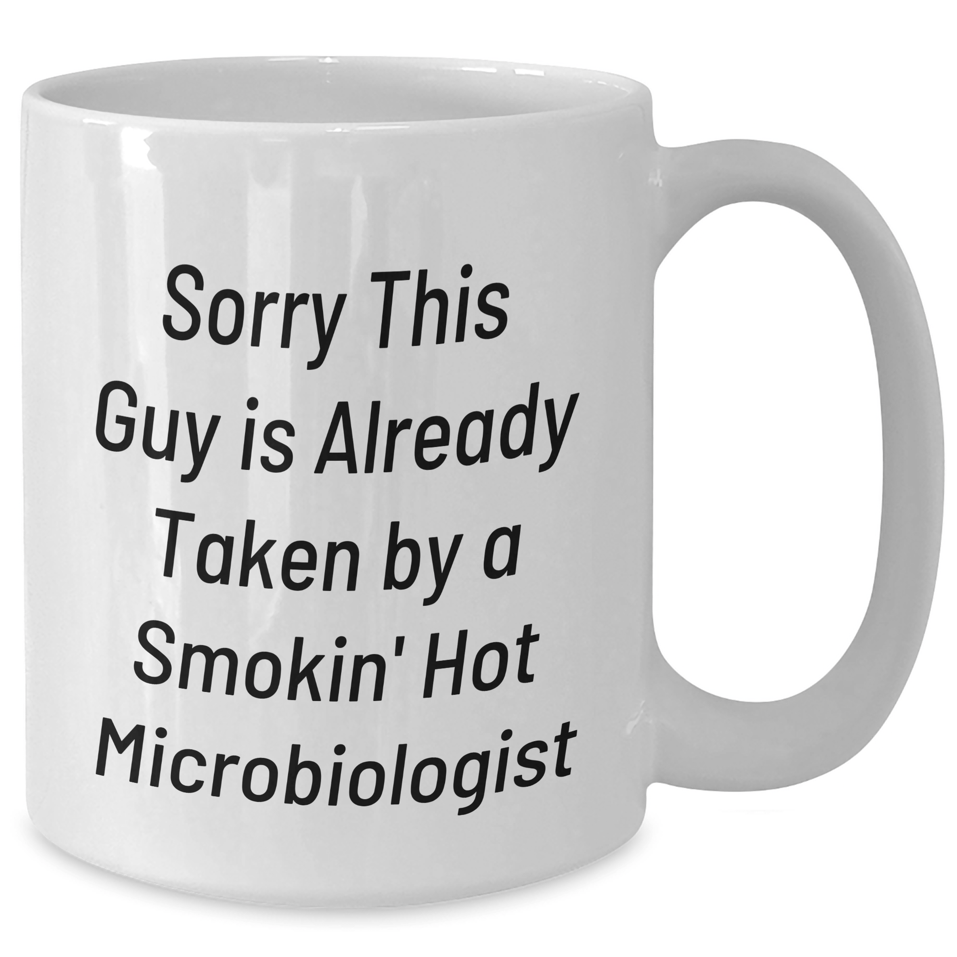 Funny Microbiologist White Coffee Mug Gifts for Dad, Sorry He's Already Taken by a Smokin' Hot Microbiologist, Unique Father's Day Unique Gift from Men to Son, Daughter, or Friend - The Buy Boom