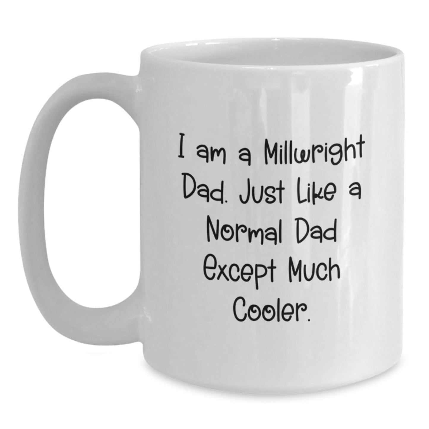 Funny Millwright Dad Gifts, 'I Am A Millwright Dad. Just Like A Normal Dad Except Much Cooler.' White Coffee Mug for Men, Unique Graduation Gifts from Friends - The Buy Boom