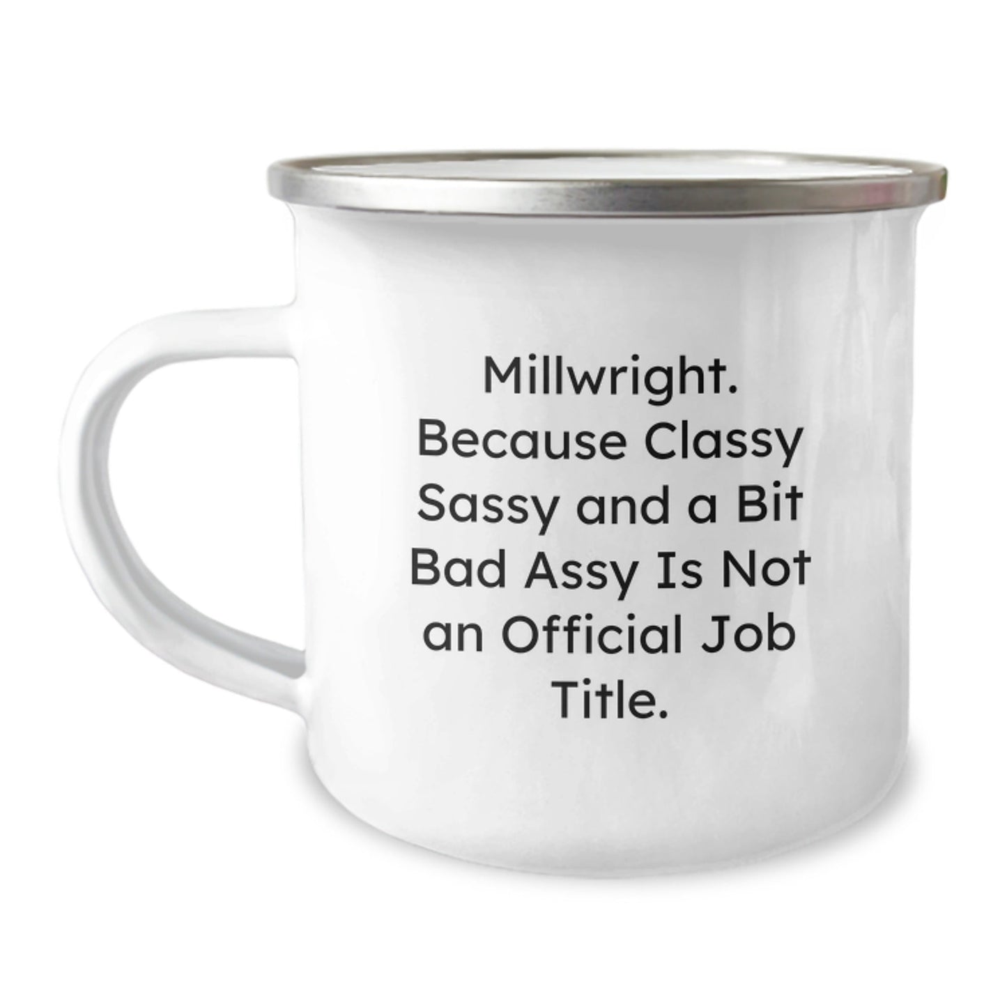 Funny Millwright Gifts, Christmas Unique Gifts from Friends to Millwright, Funny Camping Mug with 'Millwright. Because Classy Sassy And A Bit Fearlessy Is Not An Official Job Title.' Quote - The Buy Boom