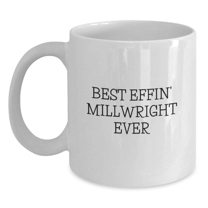 Funny Millwright Gifts for Men from Best Effin' Millwright Ever, White Coffee Mug for Graduation - The Buy Boom