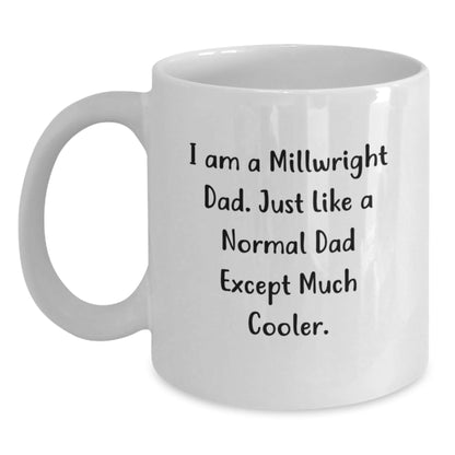 Funny Millwright Gifts for Men from Dad - White Coffee Mug, I Am A Millwright Dad, Unique Graduation Gifts for Him - The Buy Boom