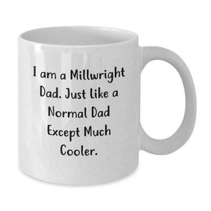 Funny Millwright Gifts for Men from Dad - White Coffee Mug, I Am A Millwright Dad, Unique Graduation Gifts for Him - The Buy Boom