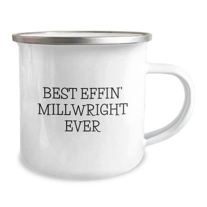 Funny Millwright Gifts for Men, Unique Camping Mug with 'Best Effin' Millwright Ever' Quote, Graduation Unique Gifts from Friends or Family - The Buy Boom